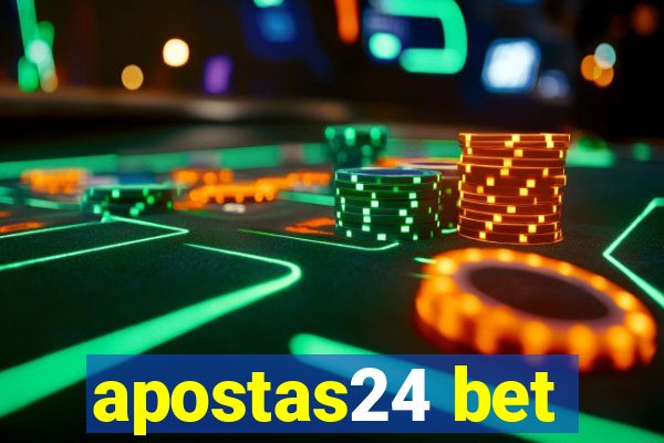 apostas24 bet