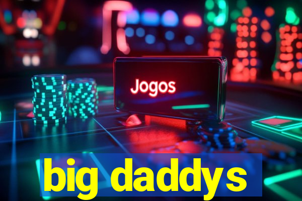 big daddys