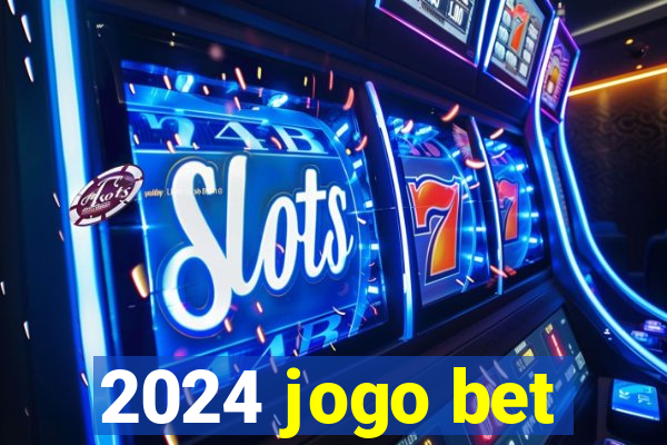 2024 jogo bet