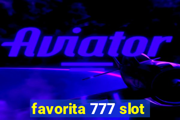 favorita 777 slot