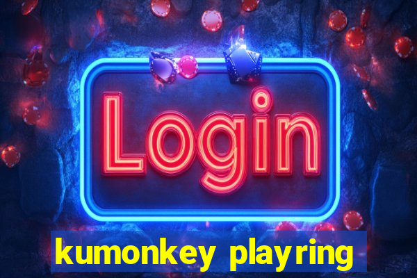 kumonkey playring