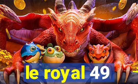 le royal 49