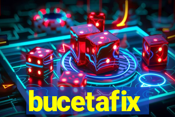 bucetafix