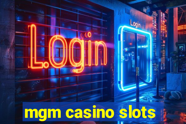 mgm casino slots