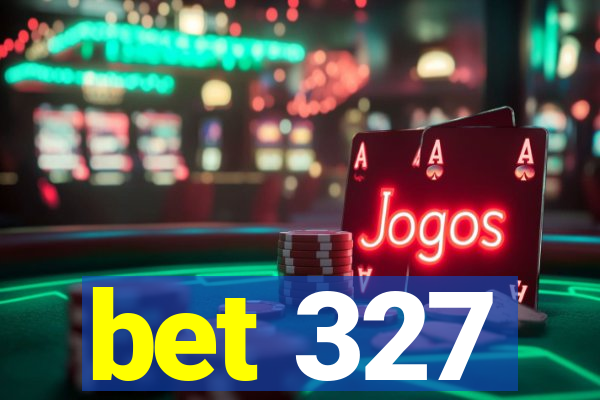 bet 327