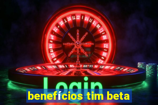 benefícios tim beta