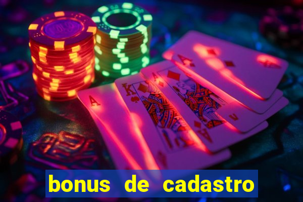 bonus de cadastro cassino gratis