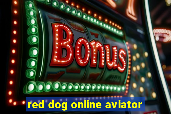 red dog online aviator