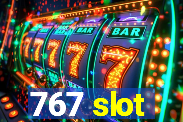 767 slot