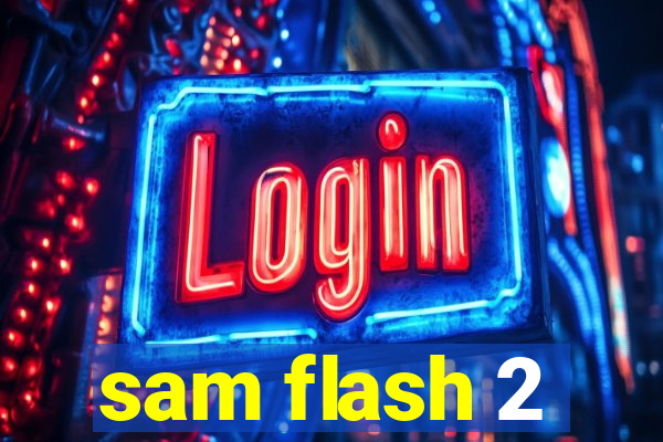 sam flash 2