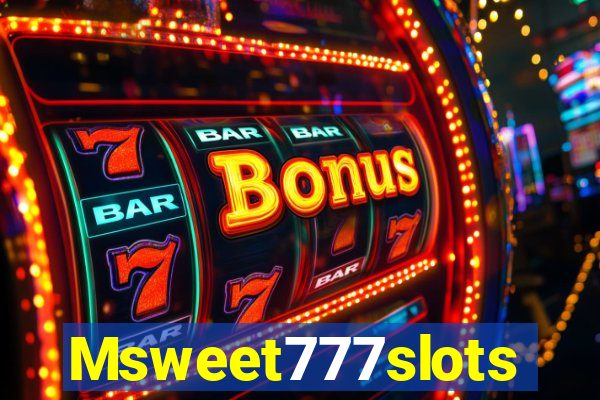 Msweet777slots