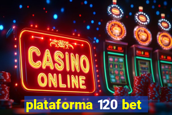 plataforma 120 bet