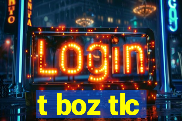 t boz tlc