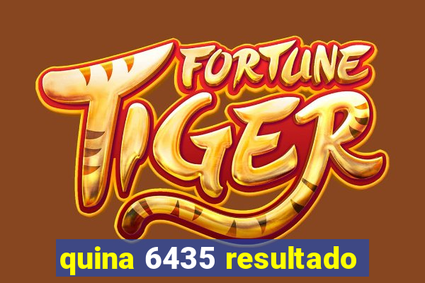 quina 6435 resultado