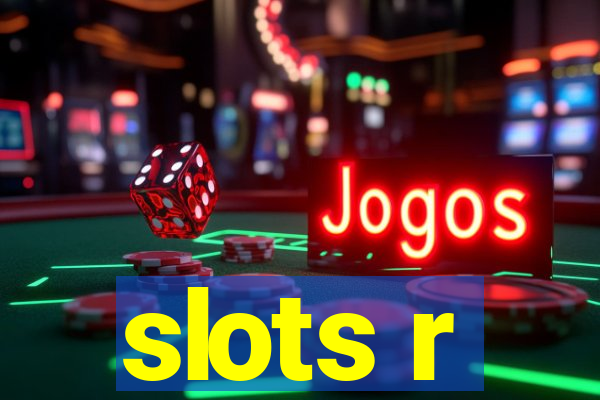 slots r