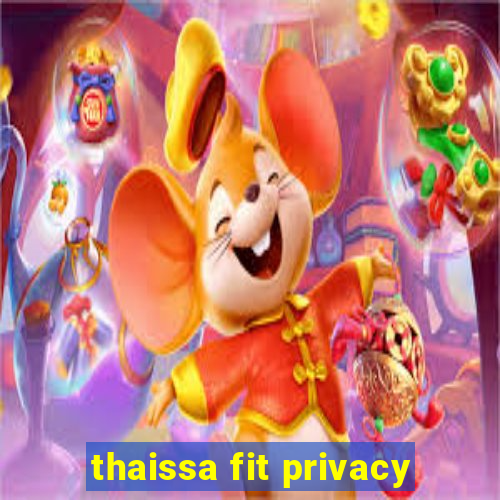 thaissa fit privacy