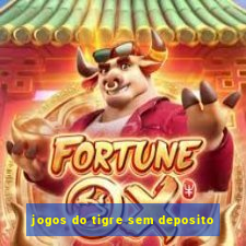 jogos do tigre sem deposito