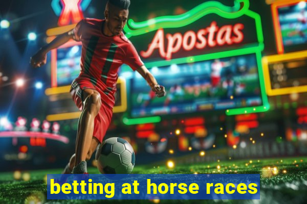 betting at horse races