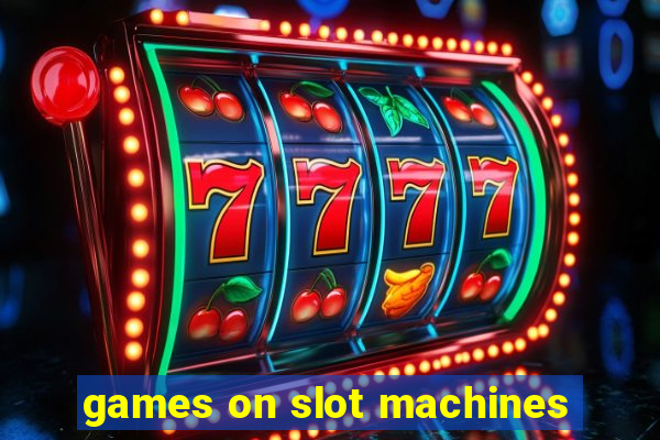 games on slot machines