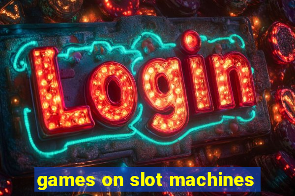 games on slot machines