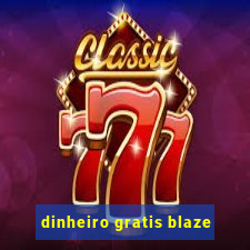 dinheiro gratis blaze