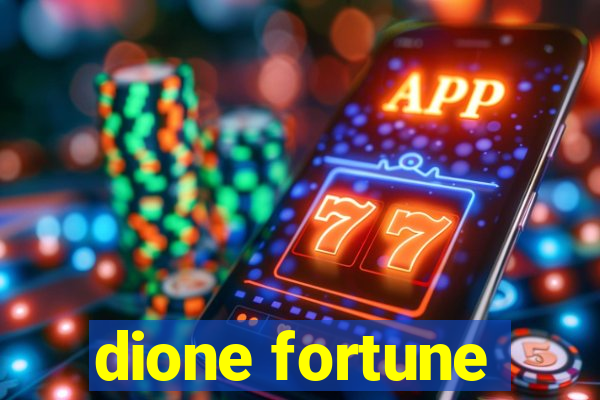 dione fortune