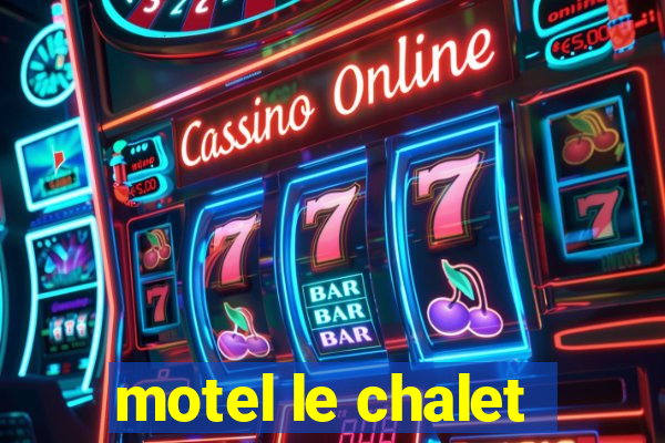 motel le chalet