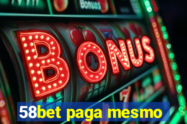 58bet paga mesmo