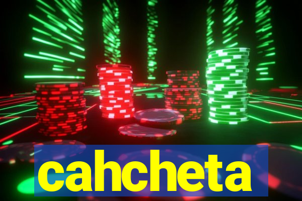 cahcheta