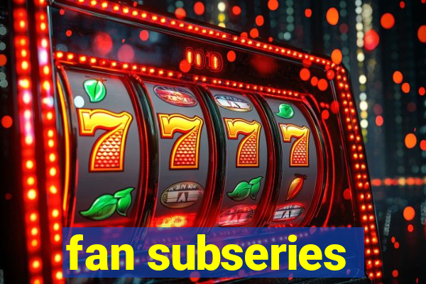 fan subseries