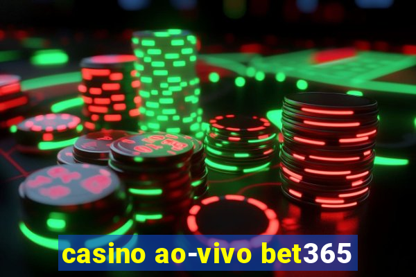 casino ao-vivo bet365