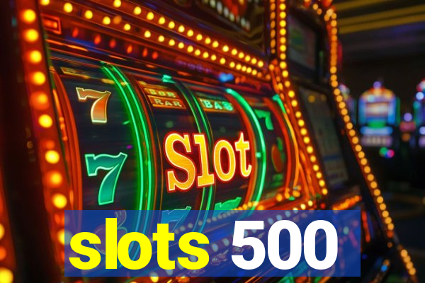 slots 500