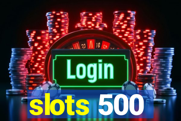 slots 500