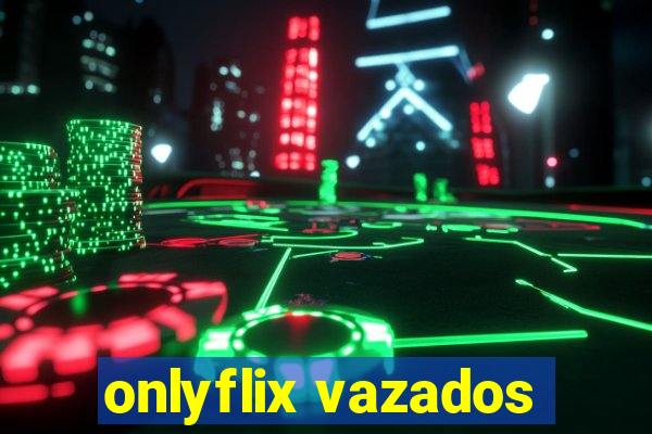 onlyflix vazados