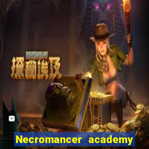 Necromancer academy and the genius summoner wiki