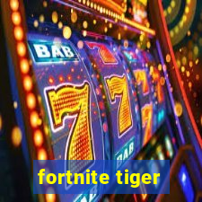 fortnite tiger