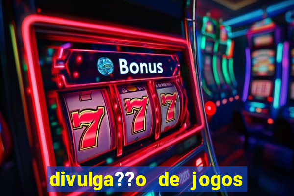 divulga??o de jogos de azar