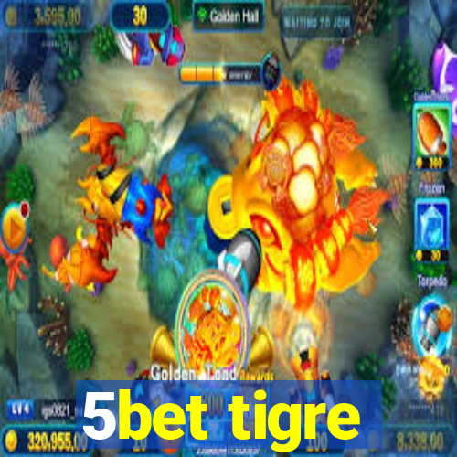 5bet tigre