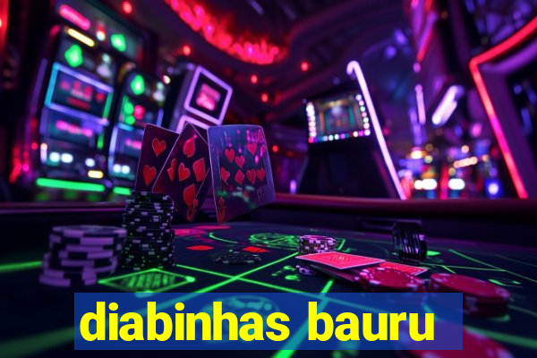 diabinhas bauru