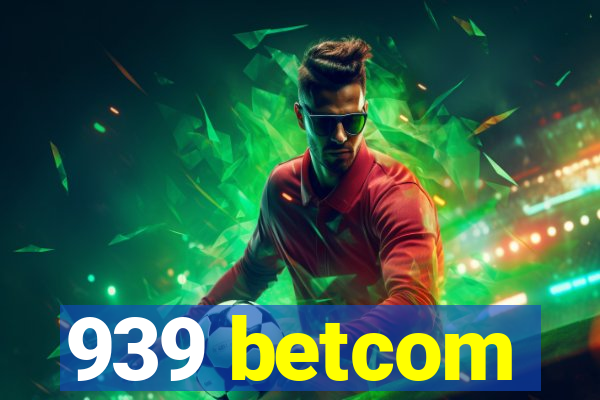 939 betcom