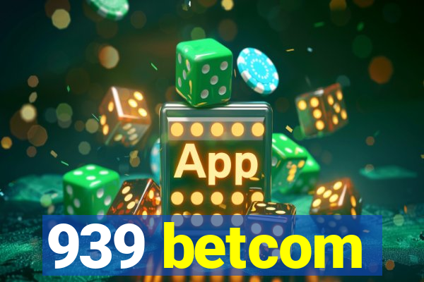 939 betcom