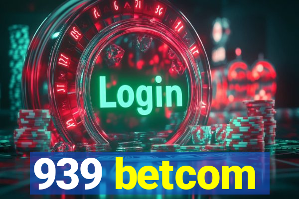 939 betcom