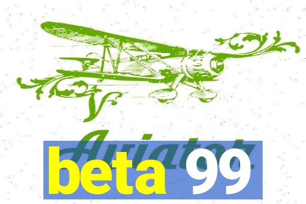 beta 99