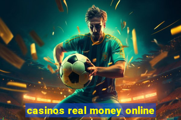 casinos real money online