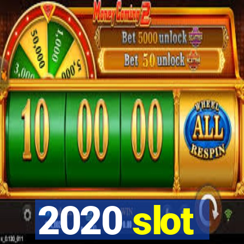 2020 slot