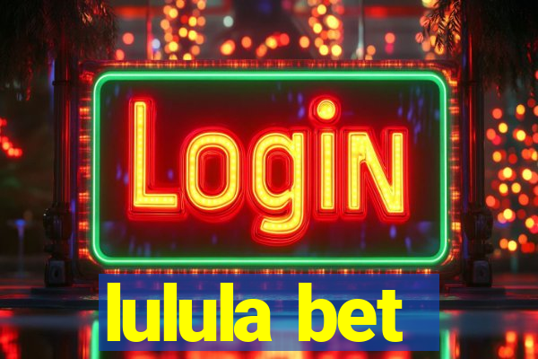 lulula bet