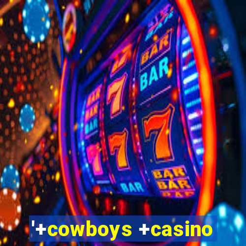 '+cowboys +casino