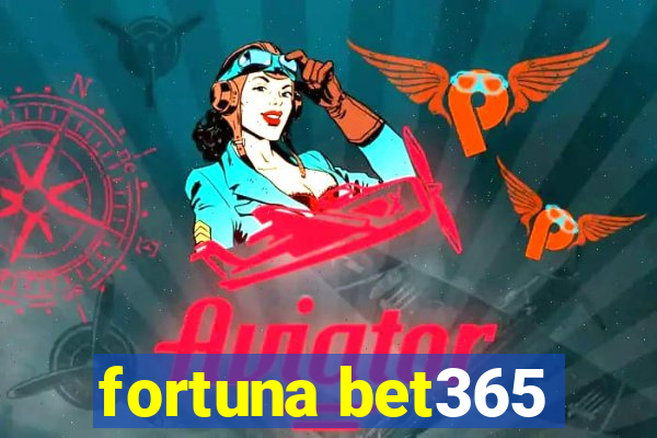 fortuna bet365