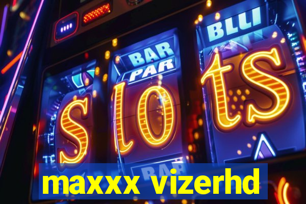 maxxx vizerhd