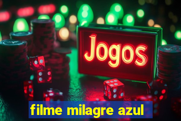 filme milagre azul